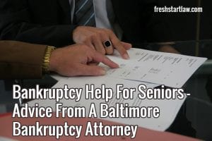Bankruptcy for seniors - advice from a Baltimore bankruptcy attorney