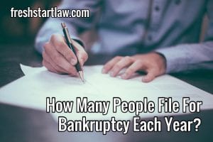 How Many People File For Bankruptcy Each Year